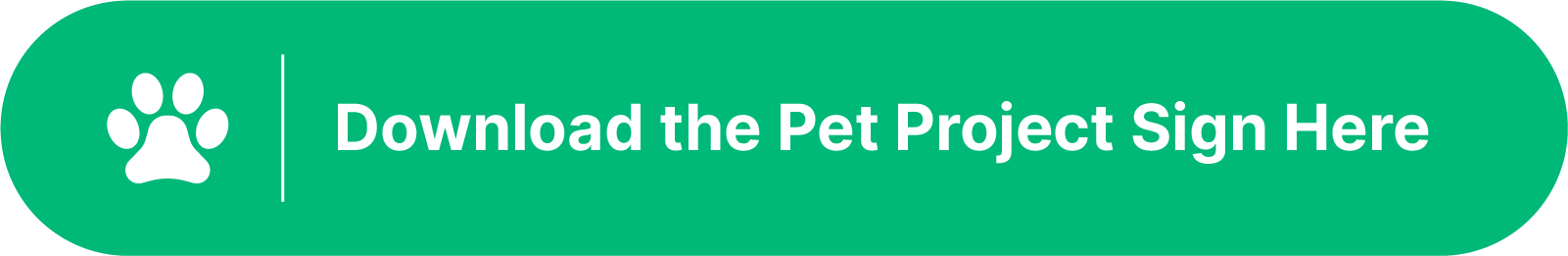 A green button with a paw print to the left of the words Download the Pet Project Sign Here