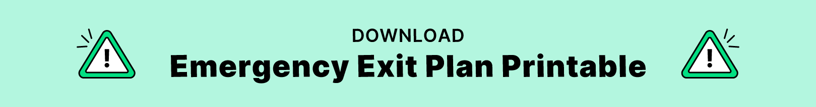 Download the emergency exit plan printable.